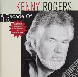 Kenny Rogers - A Decade Of Hits cd musicale di ROGERS KENNY