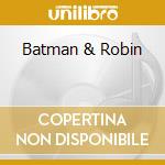 Batman & Robin cd musicale di O.S.T.