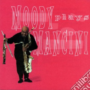 James Moody - Moody Plays Mancini cd musicale di MOODY JAMES