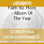 Faith No More - Album Of The Year cd musicale di Faith No More