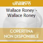 Wallace Roney - Wallace Roney cd musicale di Wallace Roney