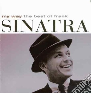 Frank Sinatra - My Way - The Best Of  cd musicale di SINATRA FRANK