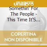 Somethin' For The People - This Time It'S Personal cd musicale di SOMETHIN' FOR THE P