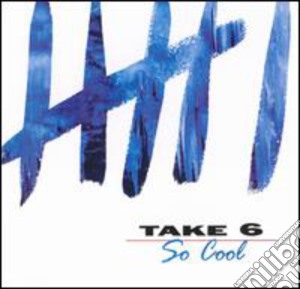 Take 6 - So Cool cd musicale di TAKE 6