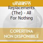 Replacements (The) - All For Nothing cd