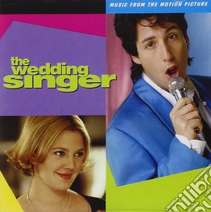 Wedding Singer (The): Music From The Motion Picture cd musicale di O.S.T.