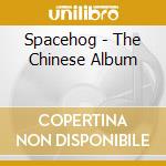 Spacehog - The Chinese Album cd musicale di SPACEHOG