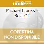 Michael Franks - Best Of cd musicale di FRANKS MICHAEL