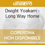 Dwight Yoakam - Long Way Home