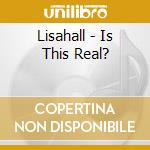 Lisahall - Is This Real? cd