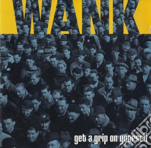 Wank - Get A Grip On Yourself cd musicale di Wank