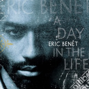 Eric Benet - A Day In The Life cd musicale di Eric Benet