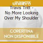 Travis Tritt - No More Looking Over My Shoulder cd