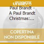 Paul Brandt - A Paul Brandt Christmas: Shall I Play For You? cd musicale di Paul Brandt