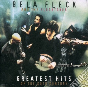 Bela Fleck & The Flecktones - Greatest Hits Of The 20th Century cd musicale di BELA FLECK & FLECKTONES