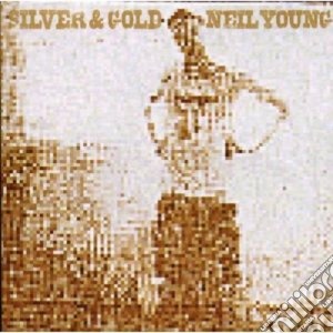 Neil Young - Silver & Gold cd musicale di Neil Young