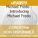 Michael Fredo - Introducing Michael Fredo cd