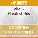 Take 6 - Greatest Hits