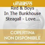 Red & Boys In The Bunkhouse Steagall - Love Of The West cd
