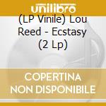 (LP Vinile) Lou Reed - Ecstasy (2 Lp) vinile
