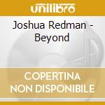 Joshua Redman - Beyond cd musicale di REDMAN JOSHUA