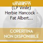 (LP Vinile) Herbie Hancock - Fat Albert Rotunda