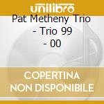 Pat Metheny Trio - Trio 99 - 00