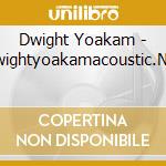 Dwight Yoakam - Dwightyoakamacoustic.Net
