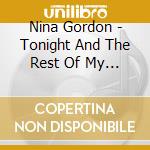 Nina Gordon - Tonight And The Rest Of My Life cd musicale di Nina Gordon