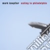 Mark Knopfler - Sailing To Philadelphia cd musicale di Mark Knopfler