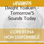 Dwight Yoakam - Tomorrow'S Sounds Today