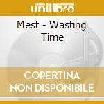 Mest - Wasting Time cd musicale di Mest