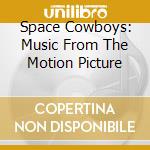 Space Cowboys: Music From The Motion Picture cd musicale di O.S.T.