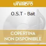 O.S.T - Bait cd musicale di Ost