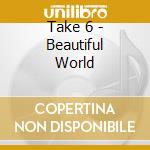 Take 6 - Beautiful World cd