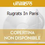 Rugrats In Paris cd musicale di O.S.T.