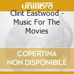 Clint Eastwood - Music For The Movies cd