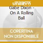 Gabe Dixon - On A Rolling Ball