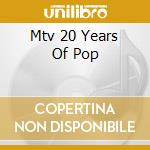 Mtv 20 Years Of Pop cd musicale di ARTISTI VARI
