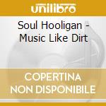 Soul Hooligan - Music Like Dirt cd