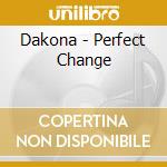Dakona - Perfect Change