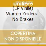 (LP Vinile) Warren Zeiders - No Brakes vinile
