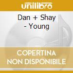 Dan + Shay - Young cd