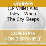 (LP Vinile) Alex Isley - When The City Sleeps vinile