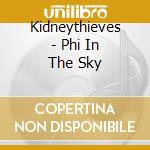 Kidneythieves - Phi In The Sky cd
