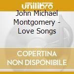 John Michael Montgomery - Love Songs cd