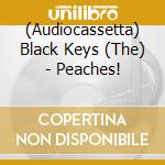 (Audiocassetta) Black Keys (The) - Peaches! cd