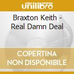 Braxton Keith - Real Damn Deal cd