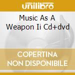 Music As A Weapon Ii Cd+dvd cd