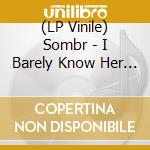 (LP Vinile) Sombr - I Barely Know Her (Indie Exclusive) (Ruby Vinyl) vinile
